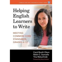 Helping English Learners to Write--Meeting Common Core Standards, Grades 6-12 von Teachers College Press