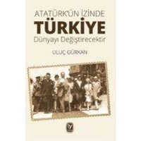 Atatürkün Izinde Türkiye Dünyayi Degistirecektir von Tekin Yayinevi