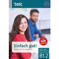 Einfach gut! Deutsch für die Integration B1.2 Kurs-und Arbeitsbuch von TELC