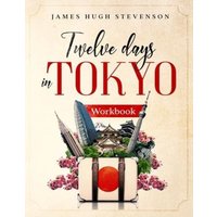 12 Days in Tokyo: Workbook von Crippled Beagle Publishing