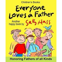 Everyone Loves a Father: (Fun, Adorable, Rhyming Bedtime Story/Picture Book, for Beginner Readers, Honoring Fathers of all Kinds, Including Ani von Thomas Nelson