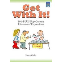 Get With It!: 101-PLUS Pop Culture Idioms and Expressions von Whole Healthy Group LLC