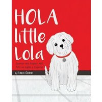 Hola Little Lola: Spanish and English ABC von Gospel Minded Momma