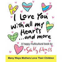 I Love You With All My Hearts... And More: (Multicultural Children's Book) von Armour Books