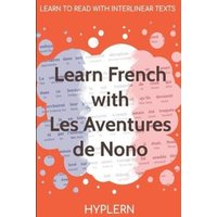 Learn French with The Adventures of Nono: Interlinear French to English von Witty Writings