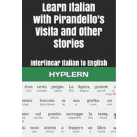 Learn Italian with Pirandello's Visita and Other Stories: Interlinear Italian to English von Yvette Benavidez Garcia