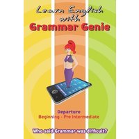 Learn with Grammar Genie: Departure Beginning-Pre-Intermediate Who said Grammar was difficult? von Gospel Minded Momma