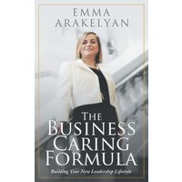 The Business Caring Formula: Building Your New Leadership Lifestyle von Gospel Minded Momma