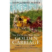 The Kid in the Wild West: Golden Carriage von Mindfast Publishing