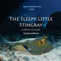 The Sleepy Little Stingray: an Ebb YOU Easy Reader von Gospel Minded Momma