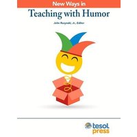 New Ways in Teaching with Humor von Tesol Press