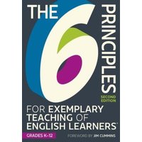 The 6 Principles for Exemplary Teaching of English Learners: Grades K-12, Second Edition von Teachers of English to Speakers of Other Languages