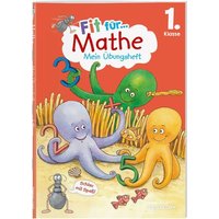 Fit für Mathe 1. Klasse. Mein Übungsheft von Tessloff Verlag Ragnar Tessloff GmbH & Co. KG