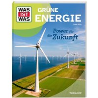 WAS IST WAS Grüne Energie. Power für die Zukunft von Tessloff Verlag