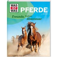 WAS IST WAS Pferde. Freunde, Freiheit, Abenteuer von Tessloff Verlag