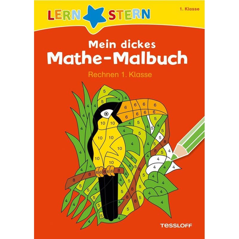 LERNSTERN Mein dickes Mathe-Malbuch Rechnen 1. Klasse von Tessloff