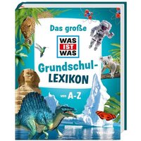 TESSLOFF 378862251 Das große WAS IST WAS Grundschullexikon von A-Z von Tessloff