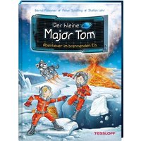 TESSLOFF 378864014 Der kleine Major Tom Band 14. Abenteuer im brennenden Eis von Tessloff