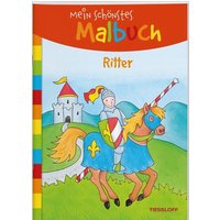TESSLOFF 378864185 Mein schönstes Malbuch Ritter Malen für Kinder ab 5 Jahren von Tessloff