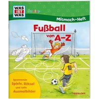 TESSLOFF 378867578 WAS IST WAS Junior Mitmach-Heft. Fußball von A bis Z von Tessloff