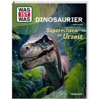 TESSLOFF 378867710 WAS IST WAS Dinosaurier. Superechsen der Urzeit von Tessloff