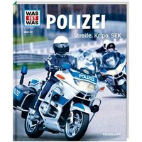 TESSLOFF 978-3-7886-2047-9 WAS IST WAS Bd. 120 Polizei. Streife, Kripo, SEK von Tessloff