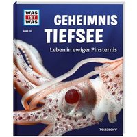 TESSLOFF 978-3-7886-2070-7 WAS IST WAS Bd. 133 Geheimnis Tiefsee. Leben in ewiger Finsternis von Tessloff