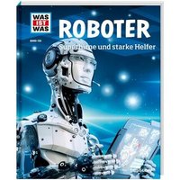 TESSLOFF 978-3-7886-2089-9 WAS IST WAS Bd. 135 Roboter, Superhirn und starke Helfer von Tessloff