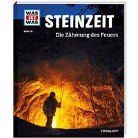 TESSLOFF 978-3-7886-2095-0 WAS IST WAS Bd. 138 Steinzeit. Die Zähmung des Feuers von Tessloff