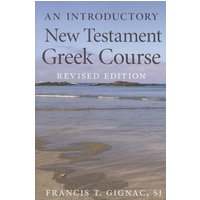 An Introductory New Testament Greek Course: Revised Edition von The Catholic University of America Press