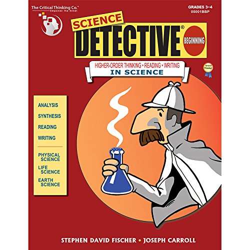 Science Detective, Beginning: Higher-order Thinking, Reading, Writing in Sicence von The Critical Thinking