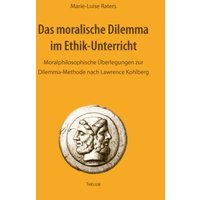 Das moralische Dilemma im Ethik-Unterricht von Thelem