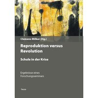 Revolution versus Reproduktion – Schule in der Krise von Thelem