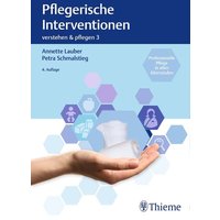 Verstehen und Pflegen. Band 03: Pflegerische Interventionen von Thieme