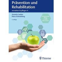 Verstehen und Pflegen. Band 04. Prävention und Rehabilitation von Thieme