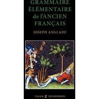 Grammaire Elmentaire de L'Ancien Francais von Tiger Xenophon