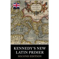 Kennedy's New Latin Primer von Tiger Xenophon