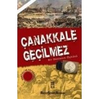 Canakkale Gecilmez - Bir Destanin Öyküsü von Timas Yayinlari