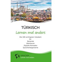 Türkisch lernen mal anders - Die 100 wichtigsten Vokabeln von Tolino Media