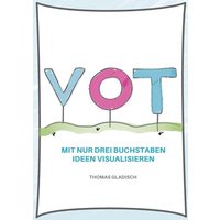 VOT - Mit nur drei Buchstaben Ideen visualisieren von Tolino Media