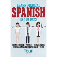 Learn Medical Spanish in 100 Days von Touri Language Learning