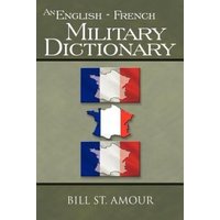 An English - French Military Dictionary von Trafford Publishing