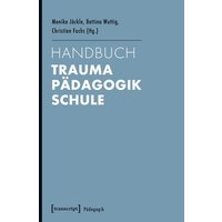 Handbuch Trauma – Pädagogik – Schule von Transcript