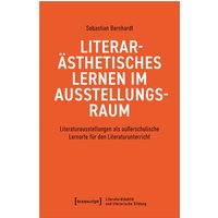 Literarästhetisches Lernen im Ausstellungsraum von Transcript