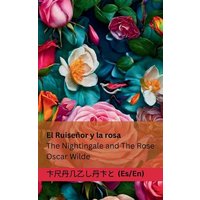 El Ruiseñor y la Rosa / The Nightingale and The Rose von Tranzlaty