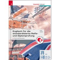 Englisch für die standardisierte Reife- und Diplomprüfung - Forms and Structures 7/8 AHS, I-III HAK/HTL/HLW/HLM/HLK/HLT von Trauner