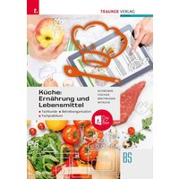 Küche: Ernährung und Lebensmittel - Fachkunde, Betriebsorganisation, Fachpraktikum + TRAUNER-DigiBox von Trauner