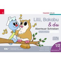 Lilli, Bakabu & du - Abenteuer Schreiben 1 SS (Schreibschrift - Druckschrift, 2 Bände) von Trauner