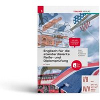 Englisch für die standardisierte Reife- und Diplomprüfung - Topics 7/8 AHS, IV-V von Trauner