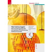 Vernetzungen - Wirtschaftsgeografie und globale Entwicklung, Volkswirtschaft I LW von Trauner